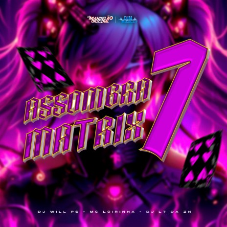 Assombra Matrix 7 ft. DJ Will Ps & MC Loirinha | Boomplay Music