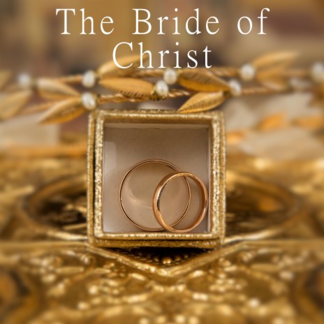 The Bride of Christ | Boomplay Music