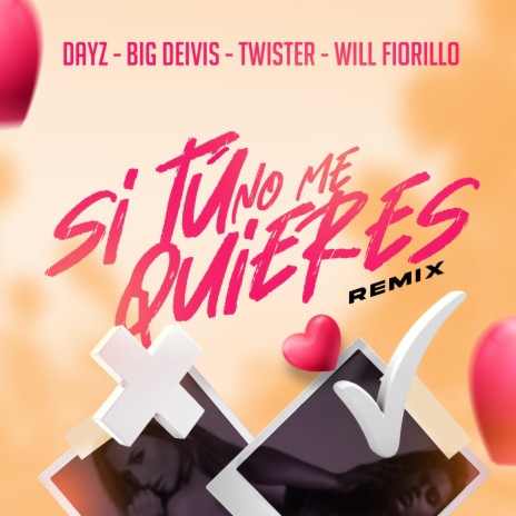 Si Tu No Me Quieres (Remix) ft. Big Deivis, Twister El Rey & Will Fiorillo | Boomplay Music