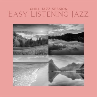 Chill Jazz Session: Easy Listening Jazz, Jazz Sax