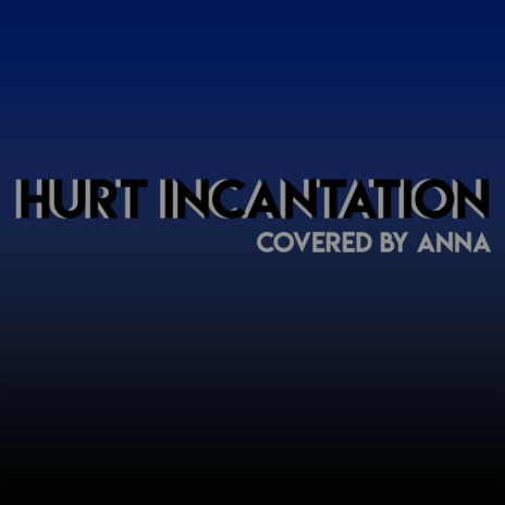 Hurt Incantation | Boomplay Music