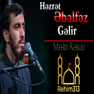 Hezret Ebelfez Gelir (Mehdi Resuli)