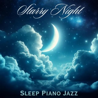 Cloudless Starry Night: Sleep Piano Jazz to Lull You into Gentle Rest