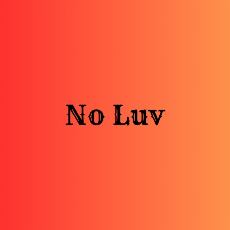 No Luv | Boomplay Music