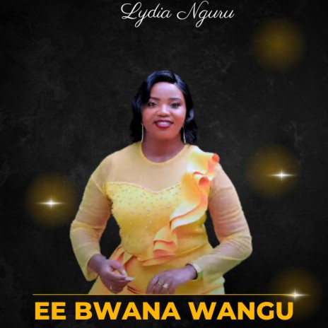 EE BWANA WANGU | Boomplay Music