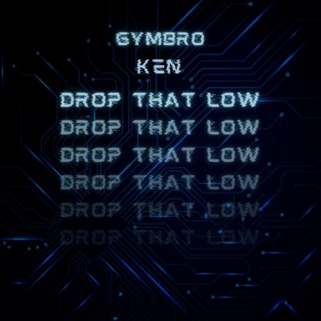 Drop That Low ft. Ken | Boomplay Music