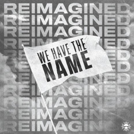 We Have The Name (Reimagined) ft. The Fire & The Fog & Calah Mikal | Boomplay Music