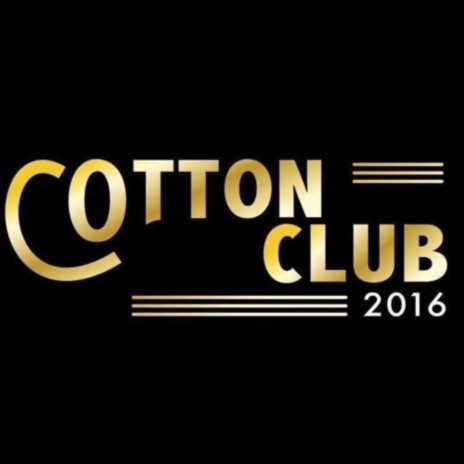 Cotton Club 2016 ft. Mike Emilio & Modo | Boomplay Music