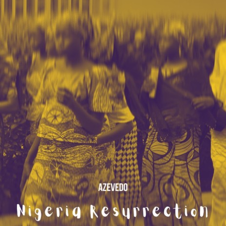 Nigeria Resurrection (Original Mix)