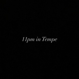 11 pm in Tempe lyrics | Boomplay Music