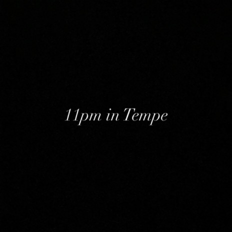 11 pm in Tempe