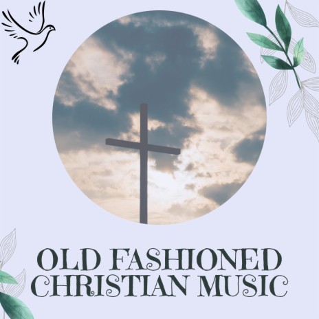 All Creatures of Our God and King ft. Classic Christian Songs & Old Time Gospel Songs | Boomplay Music