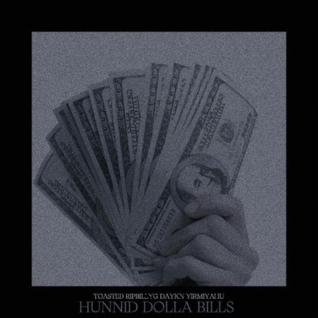 HUNNID DOLLA BILLS ft. DAYKN, Ripbillyg & Yirmiyahu | Boomplay Music