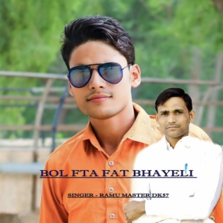 Bol Fta Fat Bhayeli