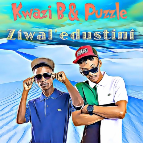 Ziwal'edustini ft. Puzzle | Boomplay Music