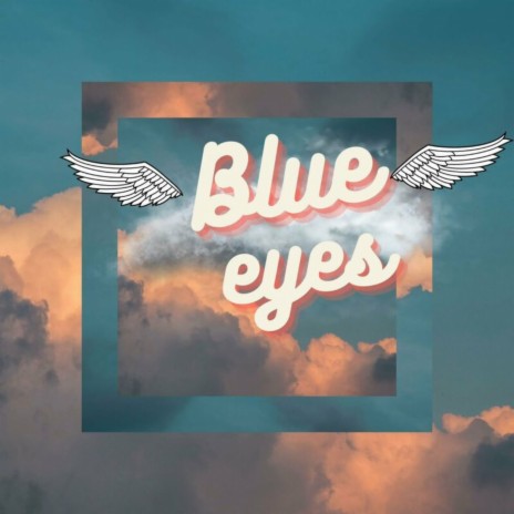 Blue Eyes | Boomplay Music