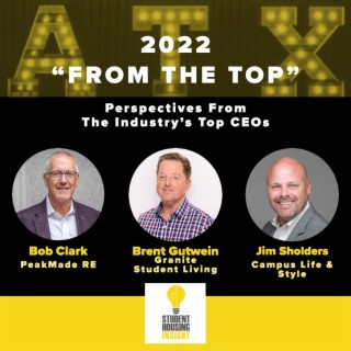 From The Top 2022 - Perspectives from 3 of the top student housing CEO’s - SHI621