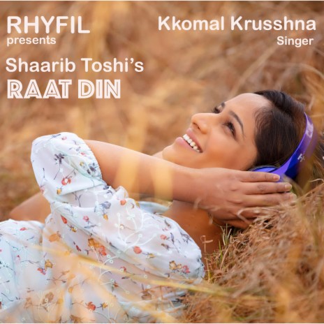 Raat Din ft. Kkomal Krusshna & Harshit Chauhan | Boomplay Music