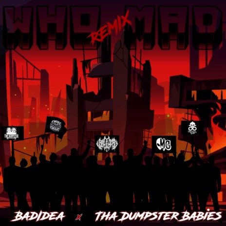 Who Mad Remix ft. Tha Dumpster Babies | Boomplay Music