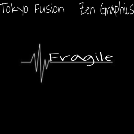 Fragile ft. Zen Graphics | Boomplay Music