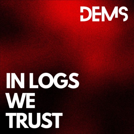 In Logs We Trust | Boomplay Music