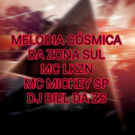 MELODIA CÓSMICA DA ZONA SUL ft. MC LKZN | Boomplay Music