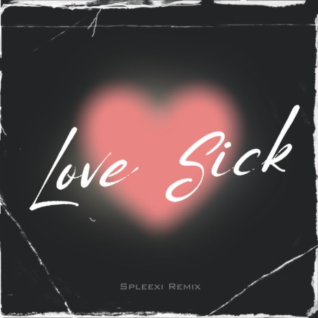 Love Sick (Spleexi Remix) ft. Elirah | Boomplay Music