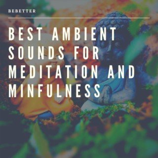 Best Ambient Sounds for Meditation and Minfulness