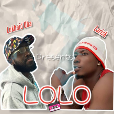 LoLo ft. Lukhaid Oba | Boomplay Music