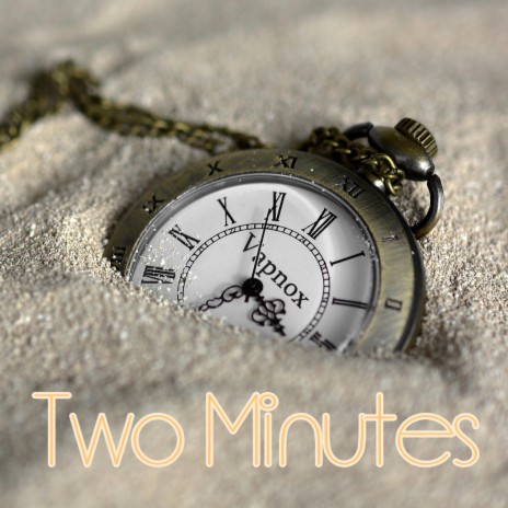 Two Minutes | Boomplay Music