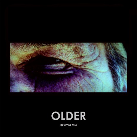 Older (Revival Mix) | Boomplay Music