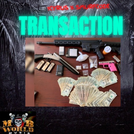 Transaction ft. 1Cyrus-MOBWORLDMUSIC | Boomplay Music