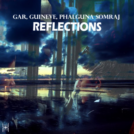 Reflections ft. Guineve & Phalguna Somraj | Boomplay Music