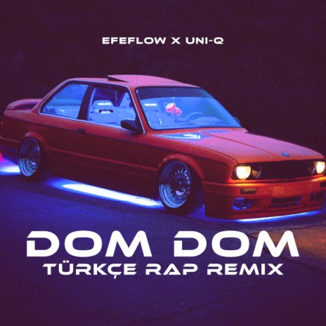 DOM DOM (Türkçe Rap Remix) ft. Uni-Q | Boomplay Music