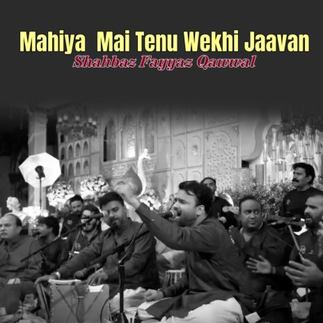 Mahiya Mai Tenu Wekhi Jaavan | Boomplay Music