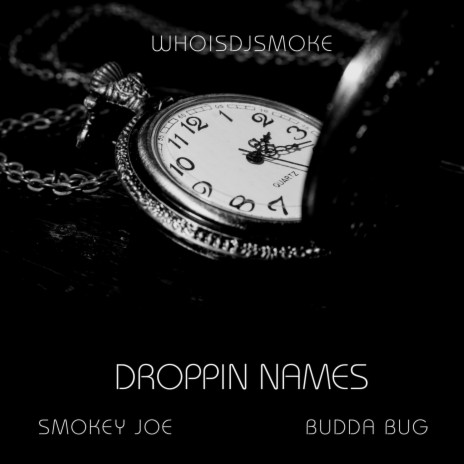 Droppin names ft. Budda bug & Dj smoke