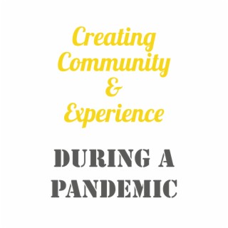 Creating Community & Experience During a Pandemic SHI0508