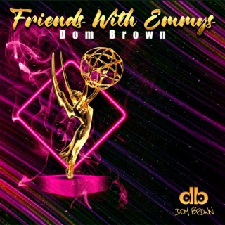 Friends With Emmys (Relationships)