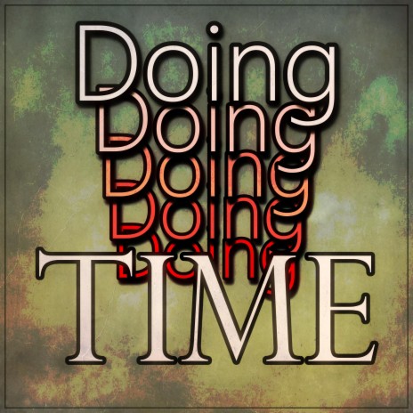 Doing Time | Boomplay Music
