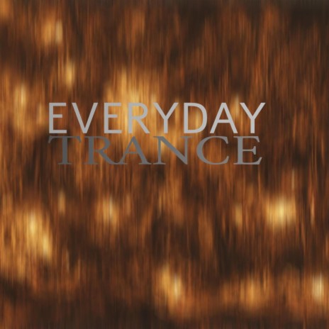 Everyday trance | Boomplay Music