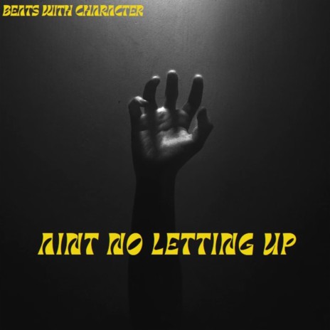 Aint No Letting Up | Boomplay Music