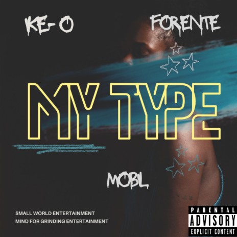 My Type ft. MOBIL & Forente | Boomplay Music