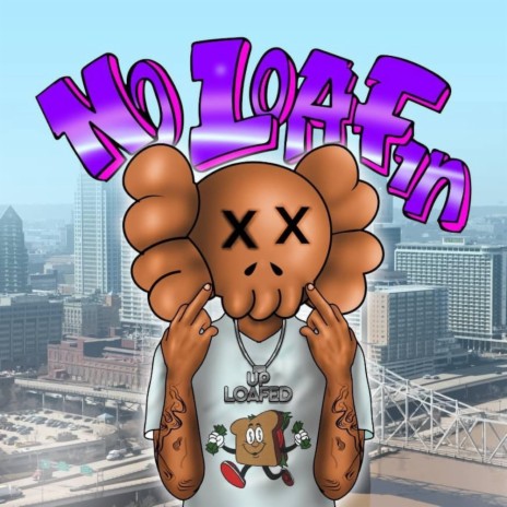 No Loafin ft. Loafed Up | Boomplay Music