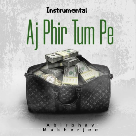 Aj Phir Tum Pe (Instrumental) | Boomplay Music