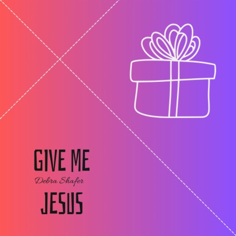 Give me Jesus | Boomplay Music