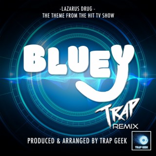 Lazarus Drug (From Bluey Episode - The Sign) (Trap Version)