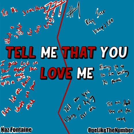 Tell Me That You Love Me ft. OneLikeTheNumber | Boomplay Music