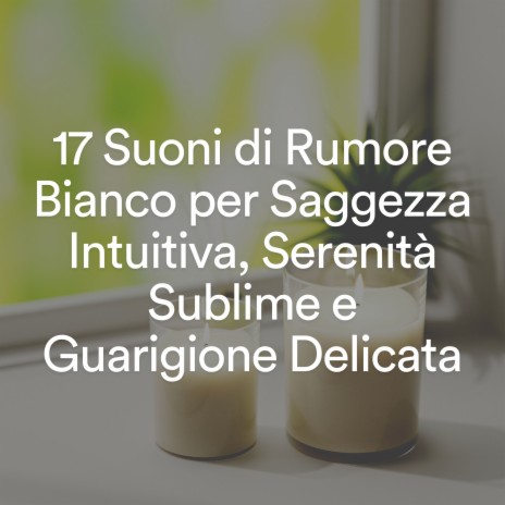 Rumore bianco calmante, pt. 9 | Boomplay Music