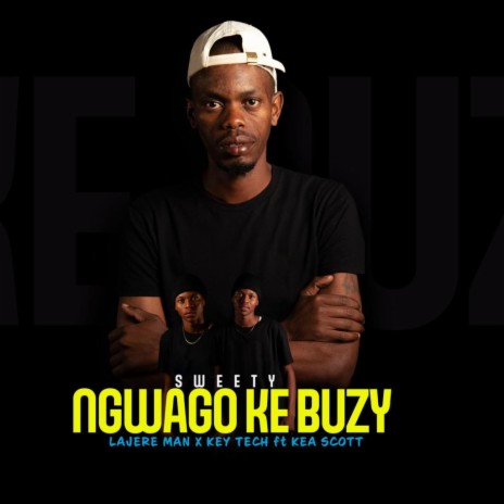 Sweety ngwago ke buzy 2.0 ft. Key Tech & Kea Scott | Boomplay Music