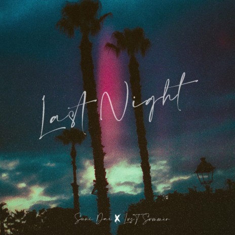 Last Night ft. LVST SVMMER & Suni Dae | Boomplay Music